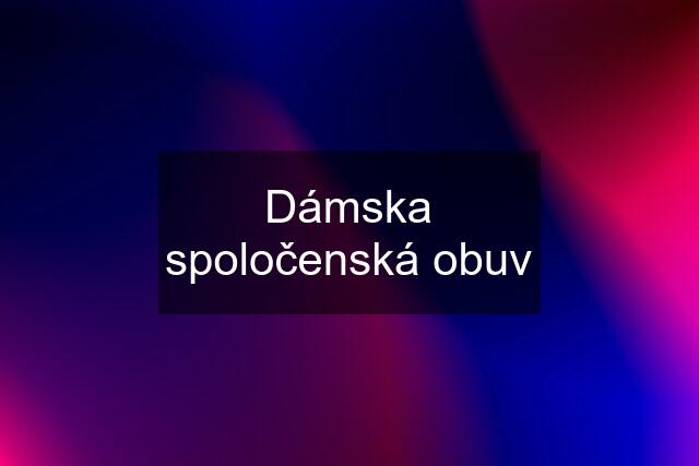 Dámska spoločenská obuv