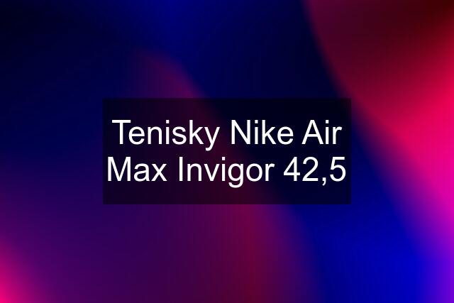 Tenisky Nike Air Max Invigor 42,5