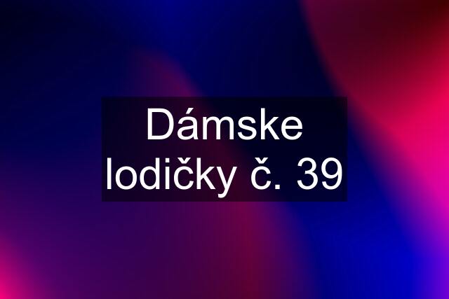 Dámske lodičky č. 39