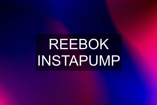 REEBOK INSTAPUMP