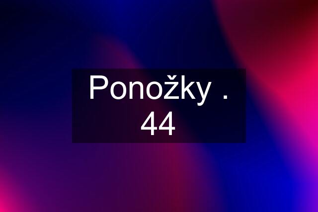 Ponožky . 44