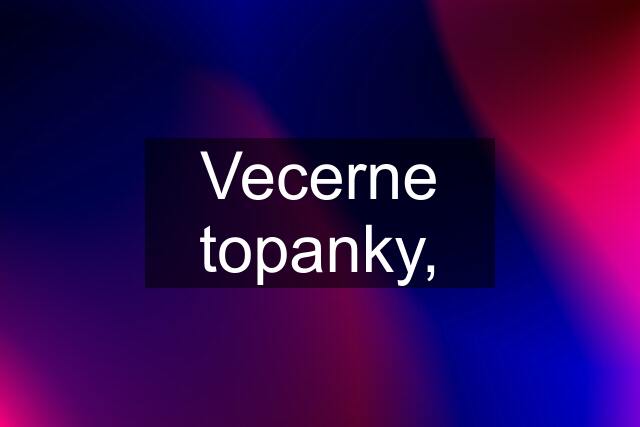 Vecerne topanky,