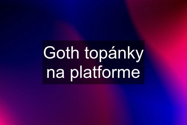 Goth topánky na platforme