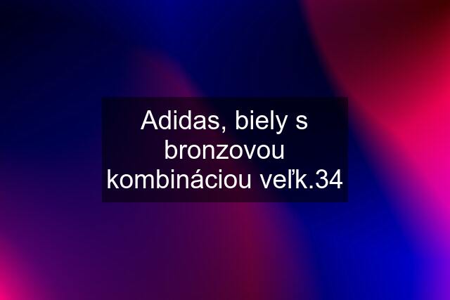 Adidas, biely s bronzovou kombináciou veľk.34