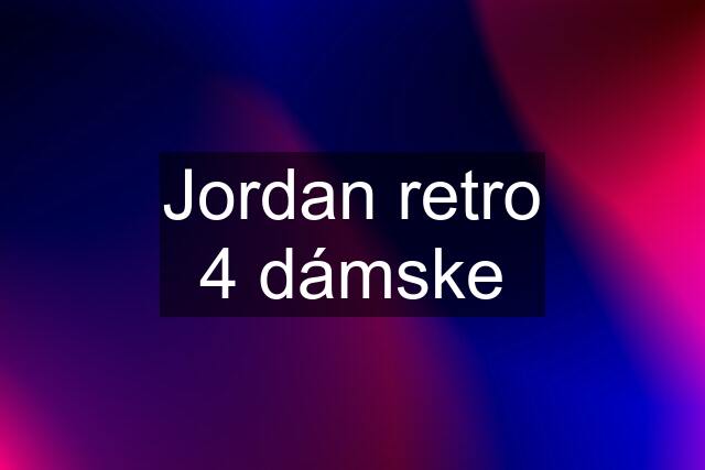 Jordan retro 4 dámske