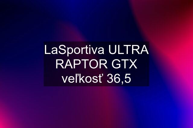 LaSportiva ULTRA RAPTOR GTX veľkosť 36,5