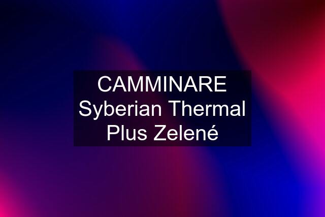 CAMMINARE Syberian Thermal Plus Zelené