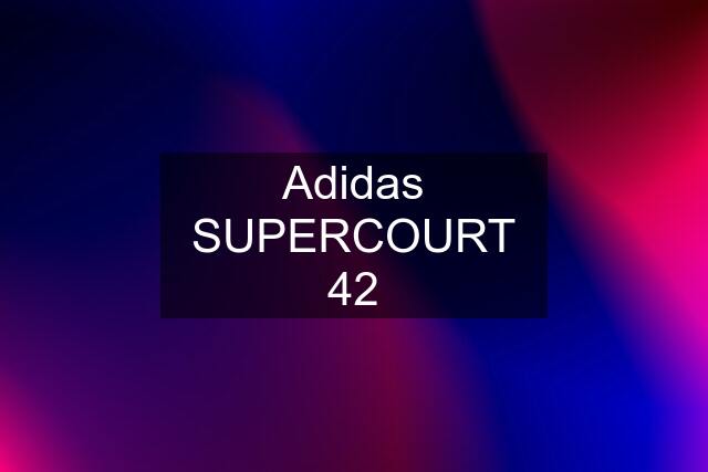 Adidas SUPERCOURT 42