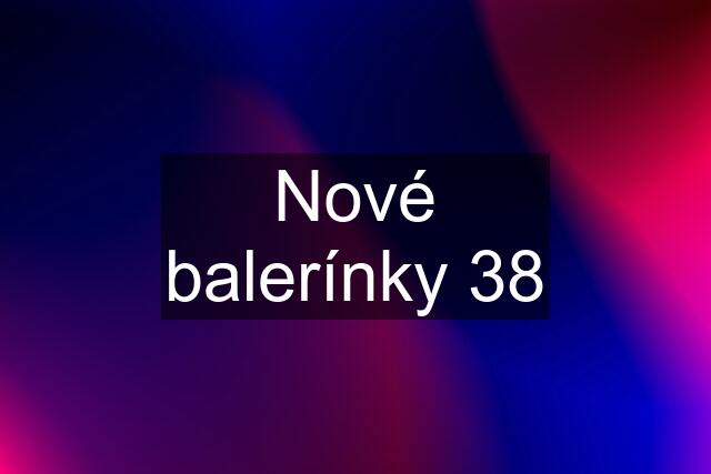 Nové balerínky 38