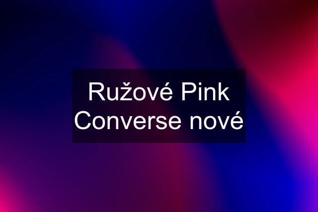 Ružové Pink Converse nové