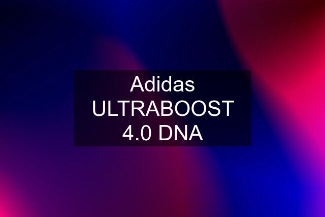 Adidas ULTRABOOST 4.0 DNA