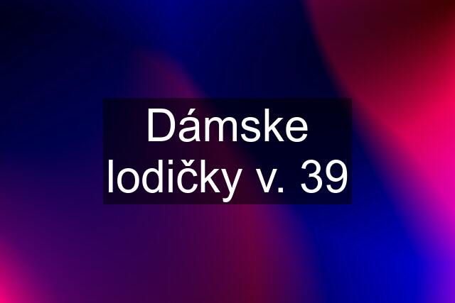 Dámske lodičky v. 39