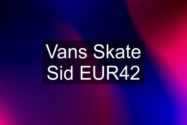 Vans Skate Sid EUR42