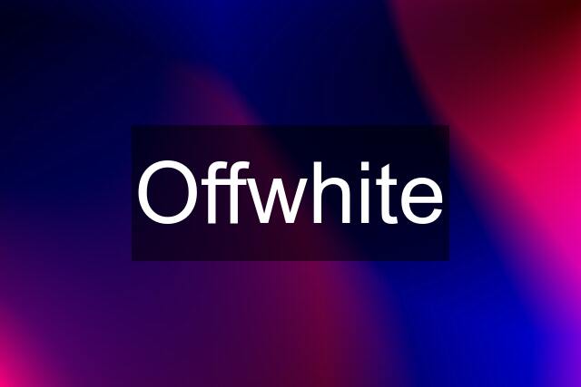 Offwhite