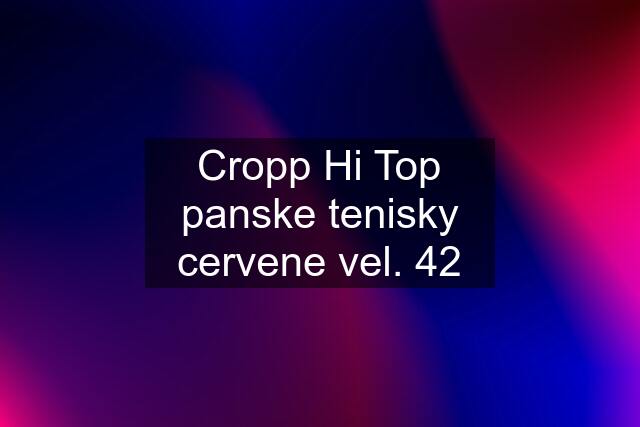 Cropp Hi Top panske tenisky cervene vel. 42