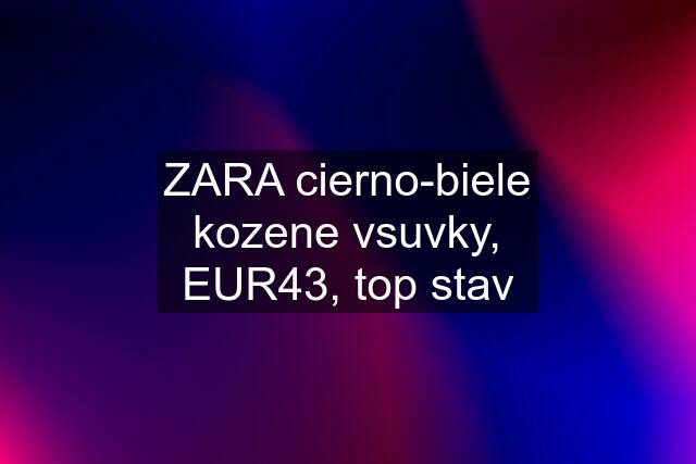 ZARA cierno-biele kozene vsuvky, EUR43, top stav