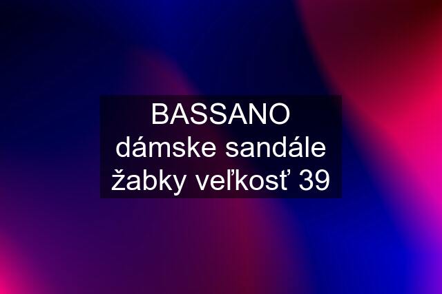 BASSANO dámske sandále žabky veľkosť 39