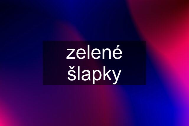 zelené šlapky