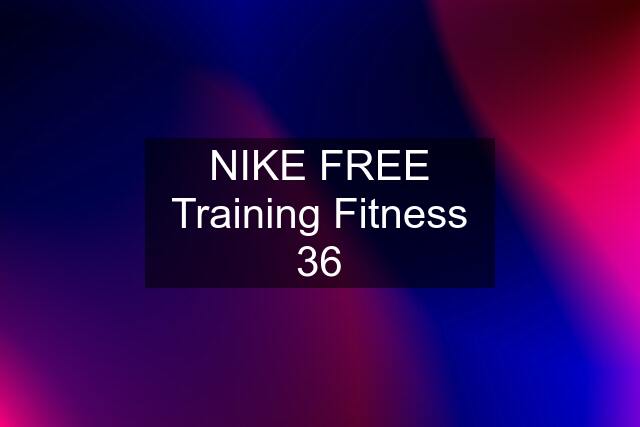 NIKE FREE Training Fitness 36