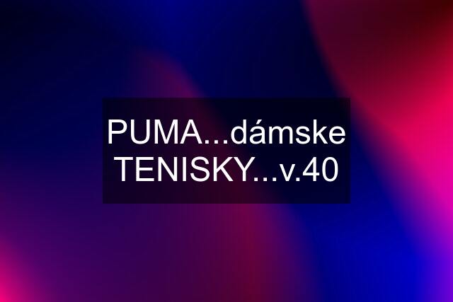 PUMA...dámske TENISKY...v.40