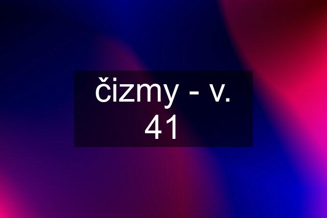 čizmy - v. 41