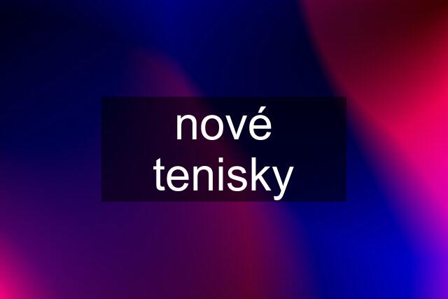 nové tenisky