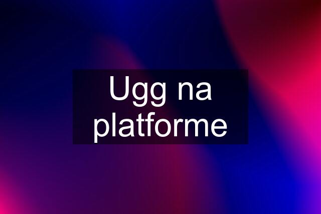 Ugg na platforme