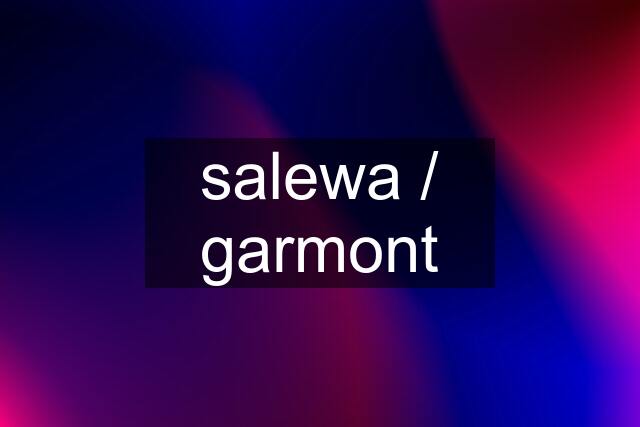 salewa / garmont