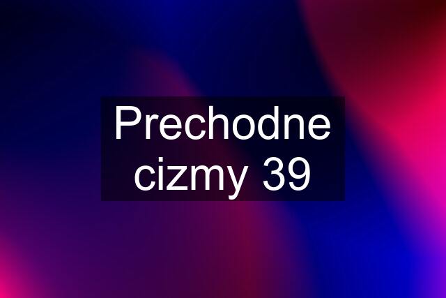 Prechodne cizmy 39