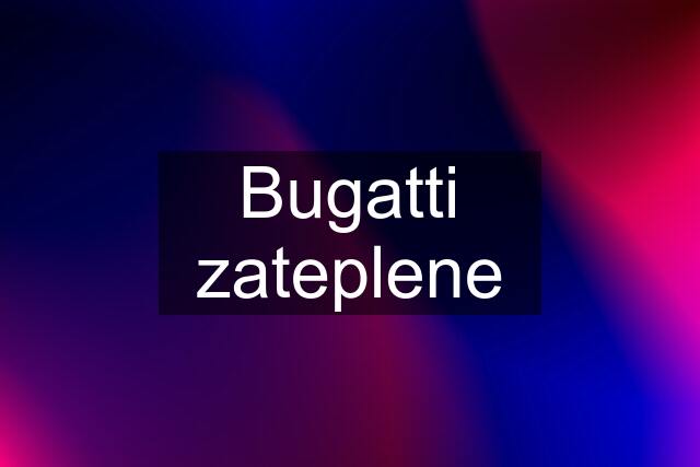 Bugatti zateplene