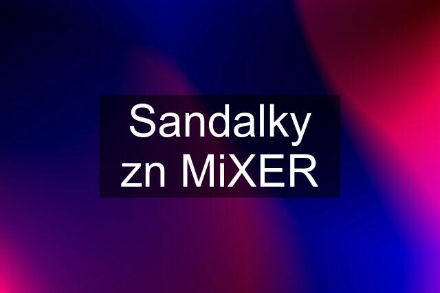 Sandalky zn MiXER