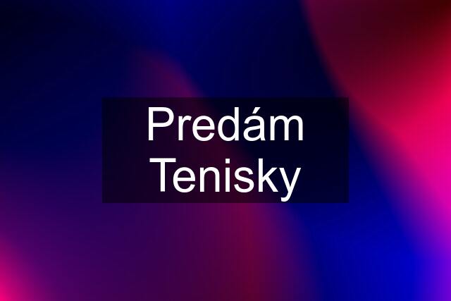 Predám Tenisky