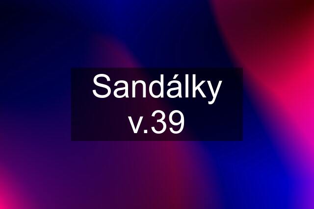 Sandálky v.39