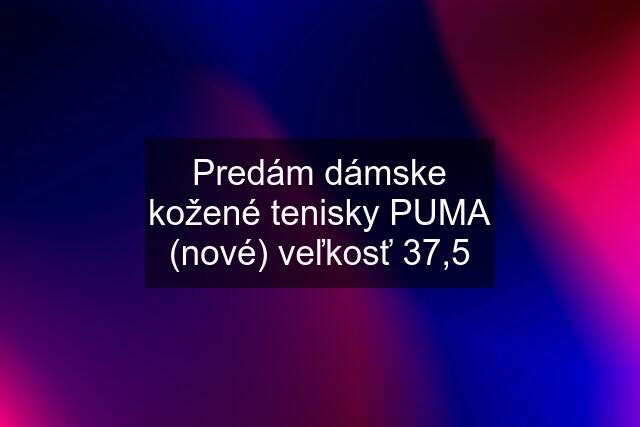 Predám dámske kožené tenisky PUMA (nové) veľkosť 37,5