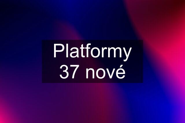 Platformy 37 nové