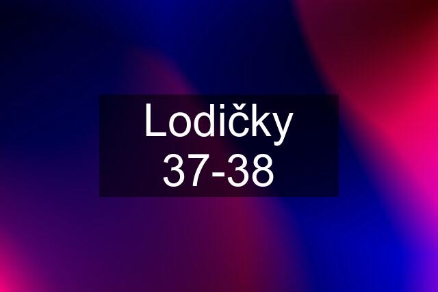 Lodičky 37-38