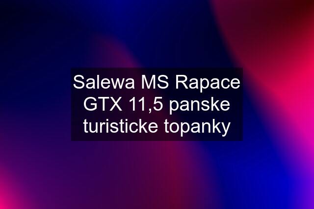 Salewa MS Rapace GTX 11,5 panske turisticke topanky