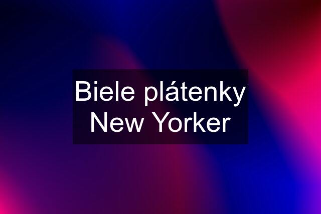 Biele plátenky New Yorker