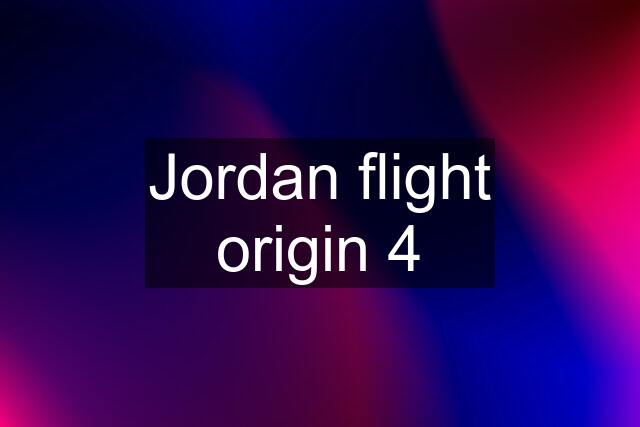 Jordan flight origin 4