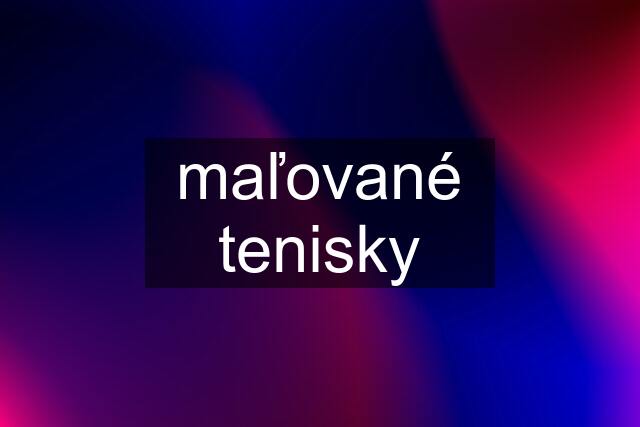 maľované tenisky