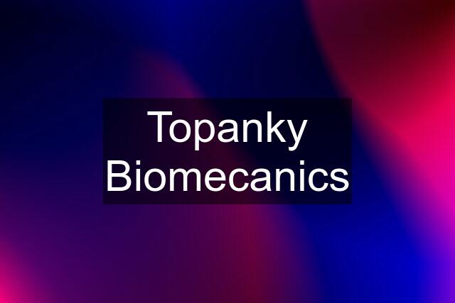 Topanky Biomecanics