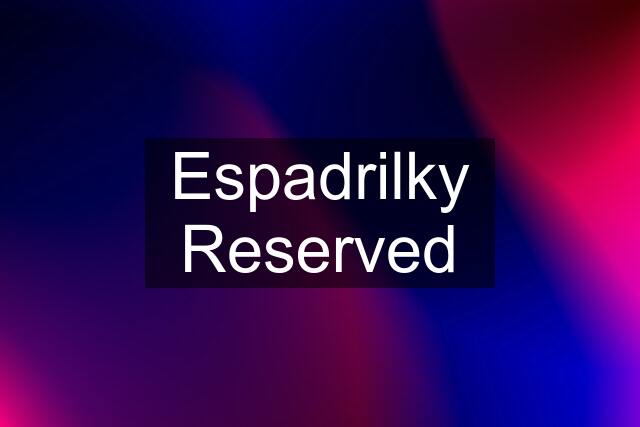 Espadrilky Reserved