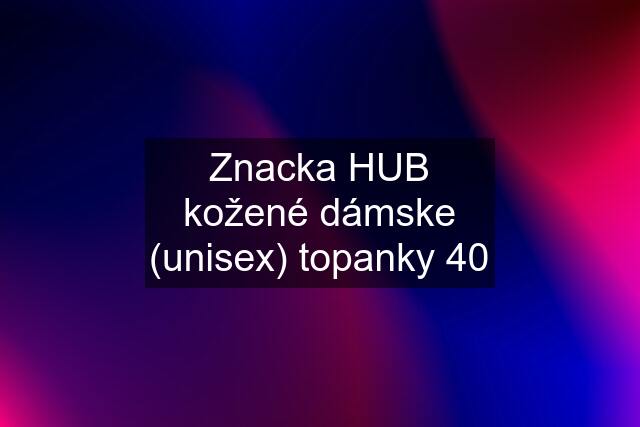 Znacka HUB kožené dámske (unisex) topanky 40
