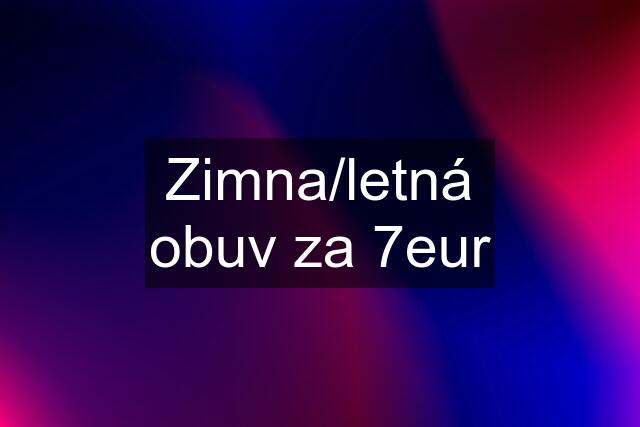 Zimna/letná obuv za 7eur