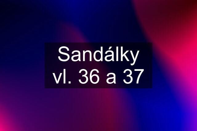 Sandálky vl. 36 a 37