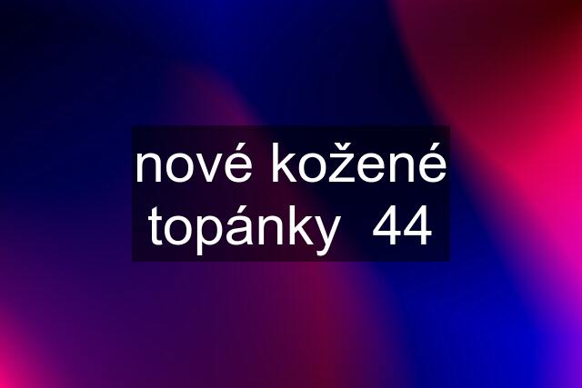 nové kožené topánky  44