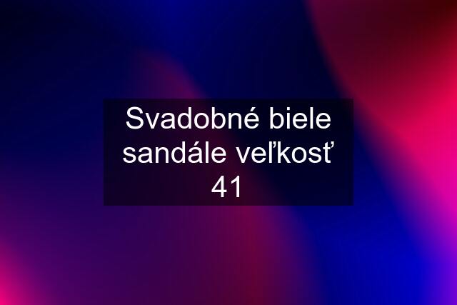 Svadobné biele sandále veľkosť 41