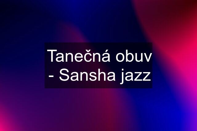 Tanečná obuv - Sansha jazz