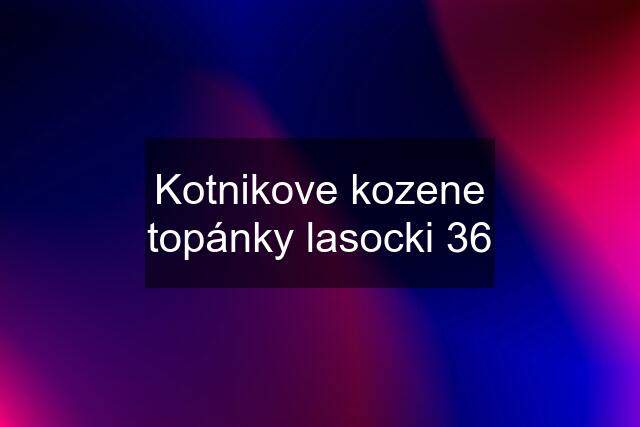 Kotnikove kozene topánky lasocki 36