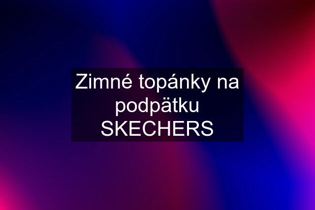 Zimné topánky na podpätku SKECHERS